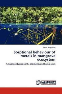 bokomslag Sorptional behaviour of metals in mangrove ecosystem