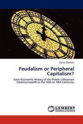 Feudalism or Peripheral Capitalism? 1