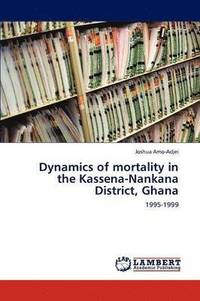 bokomslag Dynamics of mortality in the Kassena-Nankana District, Ghana