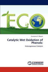 bokomslag Catalytic Wet Oxidation of Phenols