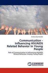 bokomslag Communication - Influencing HIV/AIDS Related Behavior in Young People