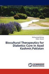 bokomslag Biocultural Therapeutics for Diabetics Cure in Azad Kashmir, Pakistan