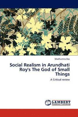 Social Realism in Arundhati Roy's the God of Small Things 1