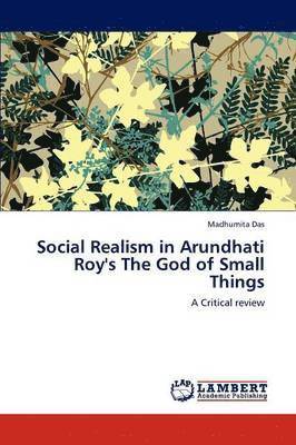 Madhumita Das - Social Realism in Arundhati Roy's the God of Small Things, Häftad