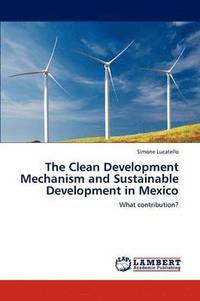 bokomslag The Clean Development Mechanism and Sustainable Development in Mexico