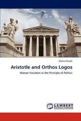 bokomslag Aristotle and Orthos Logos