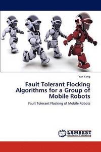 bokomslag Fault Tolerant Flocking Algorithms for a Group of Mobile Robots