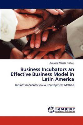 Business Incubators an Effective Business Model in Latin America 1