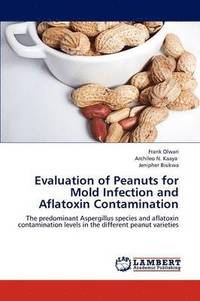 bokomslag Evaluation of Peanuts for Mold Infection and Aflatoxin Contamination