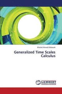 bokomslag Generalized Time Scales Calculus