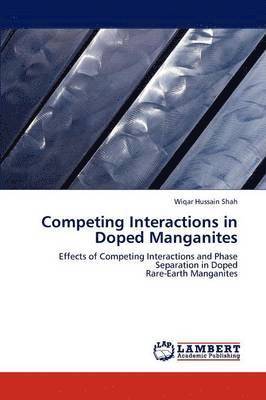 Competing Interactions in Doped Manganites 1