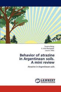 bokomslag Behavior of atrazine in Argentinean soils. A mini review