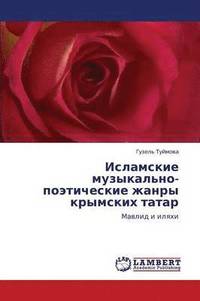 bokomslag Islamskie Muzykal'no-Poeticheskie Zhanry Krymskikh Tatar