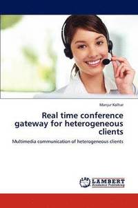 bokomslag Real time conference gateway for heterogeneous clients