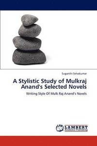 bokomslag A Stylistic Study of Mulkraj Anand's Selected Novels