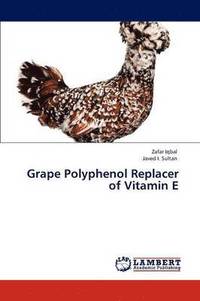 bokomslag Grape Polyphenol Replacer of Vitamin E
