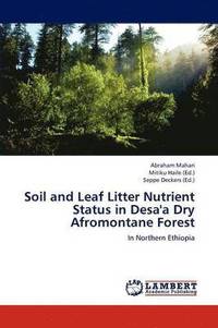 bokomslag Soil and Leaf Litter Nutrient Status in Desa'a Dry Afromontane Forest