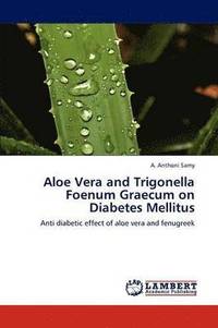 bokomslag Aloe Vera and Trigonella Foenum Graecum on Diabetes Mellitus