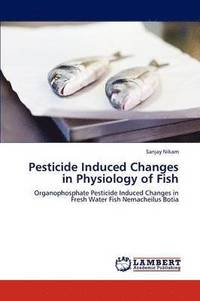 bokomslag Pesticide Induced Changes in Physiology of Fish