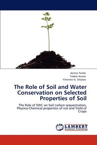 bokomslag The Role of Soil and Water Conservation on Selected Properties of Soil