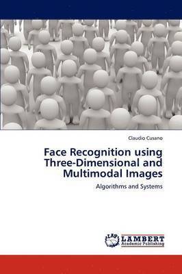 Face Recognition using Three-Dimensional and Multimodal Images 1