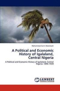 bokomslag A Political and Economic History of Igalaland, Central Nigeria