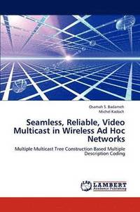 bokomslag Seamless, Reliable, Video Multicast in Wireless Ad Hoc Networks