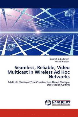 Seamless, Reliable, Video Multicast in Wireless Ad Hoc Networks 1