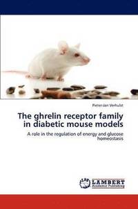 bokomslag The ghrelin receptor family in diabetic mouse models