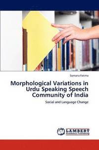 bokomslag Morphological Variations in Urdu Speaking Speech Community of India