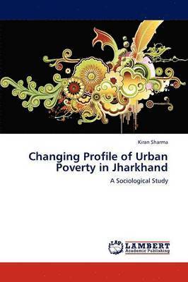 bokomslag Changing Profile of Urban Poverty in Jharkhand