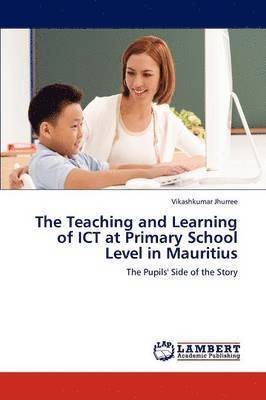 The Teaching and Learning of ICT at Primary School Level in Mauritius 1