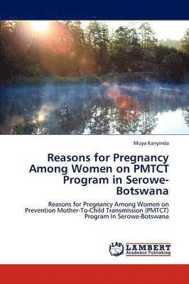 Reasons for Pregnancy Among Women on PMTCT Program in Serowe-Botswana 1