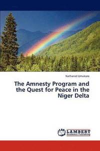 bokomslag The Amnesty Program and the Quest for Peace in the Niger Delta