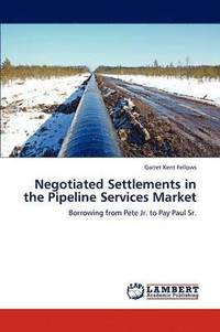 bokomslag Negotiated Settlements in the Pipeline Services Market