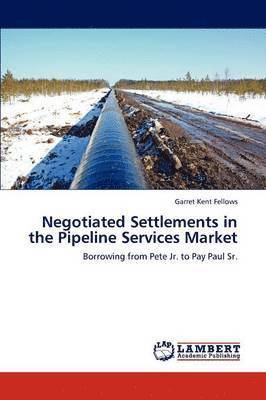 bokomslag Negotiated Settlements in the Pipeline Services Market