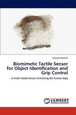 Biomimetic Tactile Sensor for Object Identification and Grip Control 1