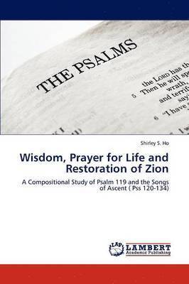 Wisdom, Prayer for Life and Restoration of Zion 1