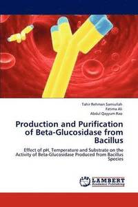 bokomslag Production and Purification of Beta-Glucosidase from Bacillus