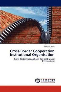 bokomslag Cross-Border Cooperation Institutional Organisation