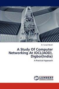 bokomslag A Study Of Computer Networking At IOCL(AOD), Digboi(India)