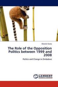bokomslag The Role of the Opposition Politics between 1999 and 2008