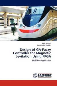 bokomslag Design of GA-Fuzzy Controller for Magnetic Levitation Using FPGA
