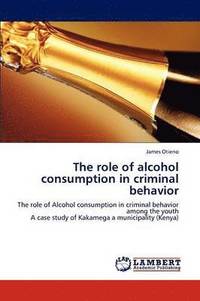 bokomslag The role of alcohol consumption in criminal behavior