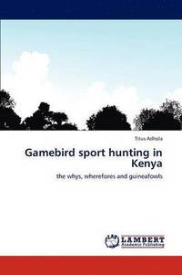 bokomslag Gamebird sport hunting in Kenya