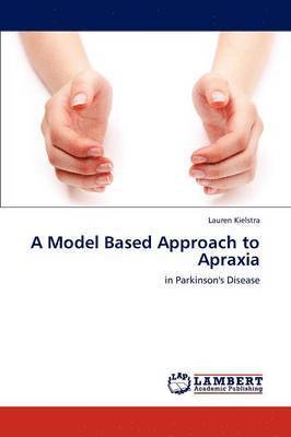 A Model Based Approach to Apraxia 1