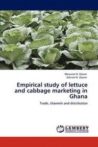 bokomslag Empirical study of lettuce and cabbage marketing in Ghana