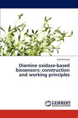 Kairi Kivirand - Diamine Oxidase-Based Biosensors, Häftad