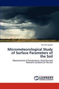bokomslag Micrometeorological Study of Surface Parameters of the Soil