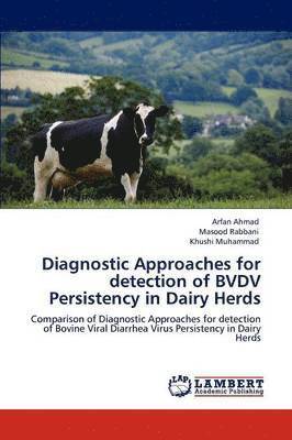 Diagnostic Approaches for Detection of Bvdv Persistency in Dairy Herds 1